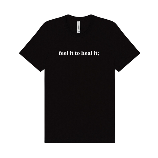 black tshirt emblazoned with the phrase feel it to heal it